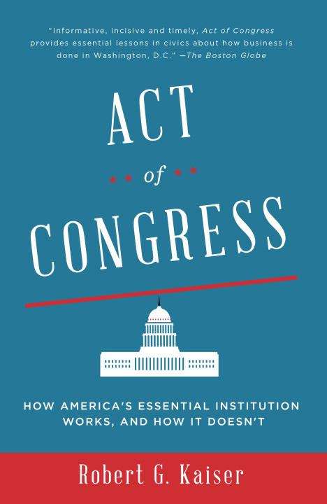 Book cover of Act Of Congress: How America's Essential Institution Works, And How It Doesn't