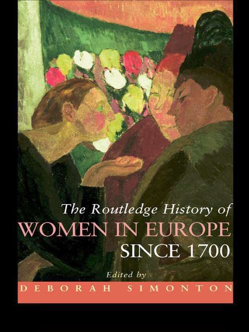 Book cover of The Routledge History of Women in Europe since 1700 (Routledge Histories)