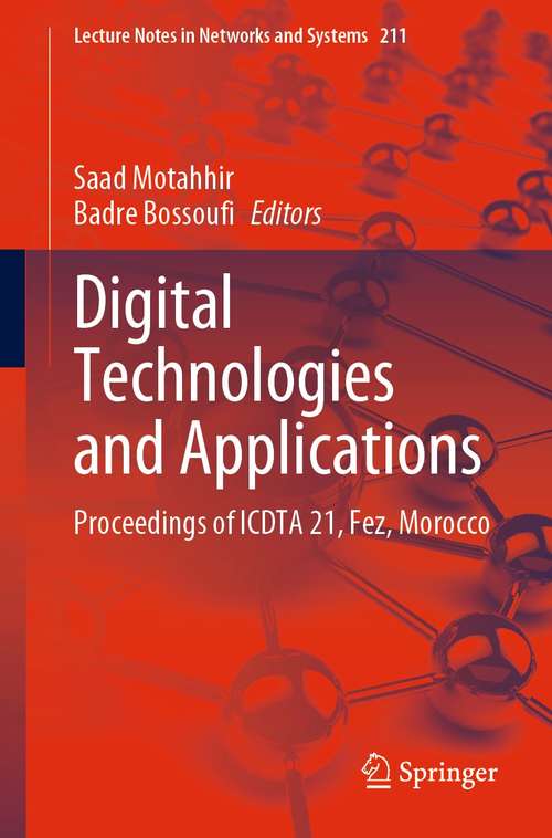 Book cover of Digital Technologies and Applications: Proceedings of ICDTA 21, Fez, Morocco (1st ed. 2021) (Lecture Notes in Networks and Systems #211)