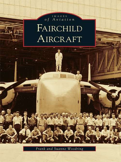 Book cover of Fairchild Aircraft (Images of Aviation)