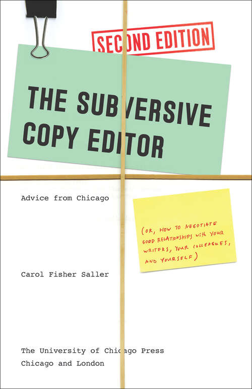 Book cover of The Subversive Copy Editor, Second Edition: Advice from Chicago (or, How to Negotiate Good Relationships with Your Writers, Your Colleagues, and Yourself) (2)