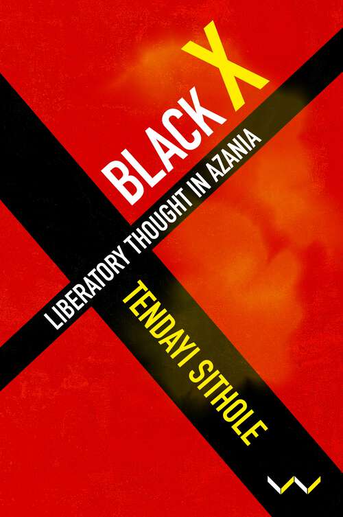 Book cover of Black X: Liberatory thought in Azania