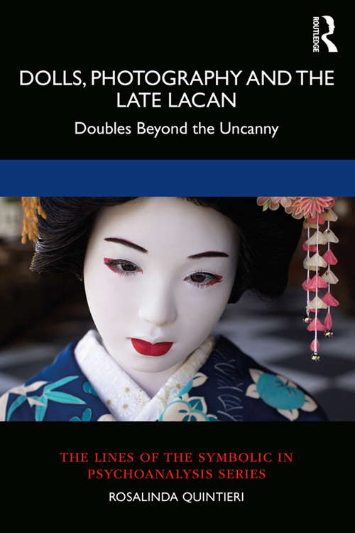 Book cover of Dolls, Photography and the Late Lacan: Doubles Beyond the Uncanny