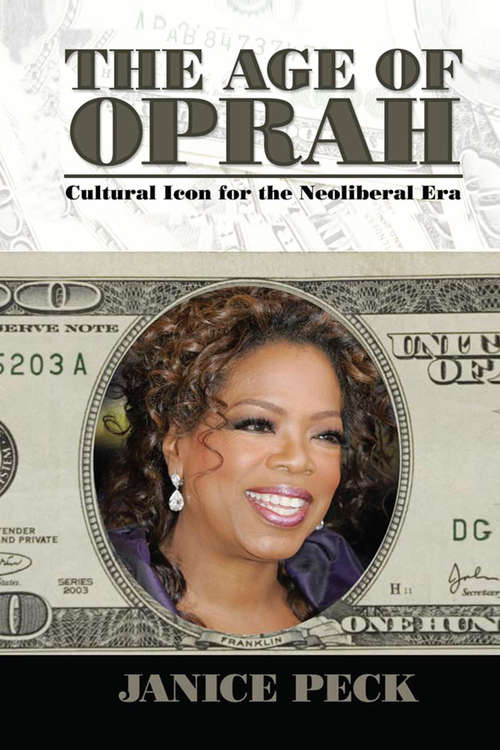 Book cover of Age of Oprah: Cultural Icon for the Neoliberal Era (Media and Power)