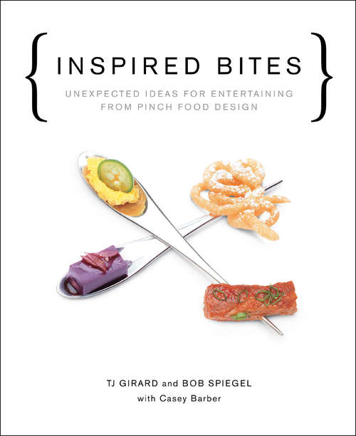 Book cover of Inspired Bites: Unexpected Ideas for Entertaining from Pinch Food Design
