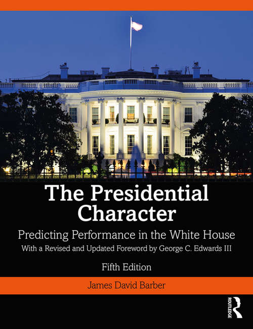 Book cover of The Presidential Character: Predicting Performance in the White House, With a Revised and Updated Foreword by George C. Edwards III (5)