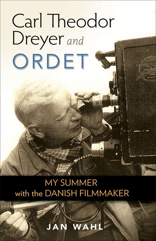 Book cover of Carl Theodor Dreyer and Ordet: My Summer with the Danish Filmmaker (Screen Classics)