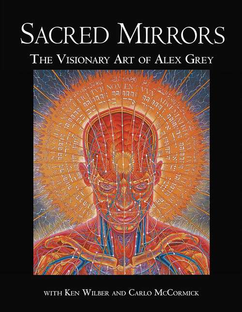 Book cover of Sacred Mirrors: The Visionary Art of Alex Grey