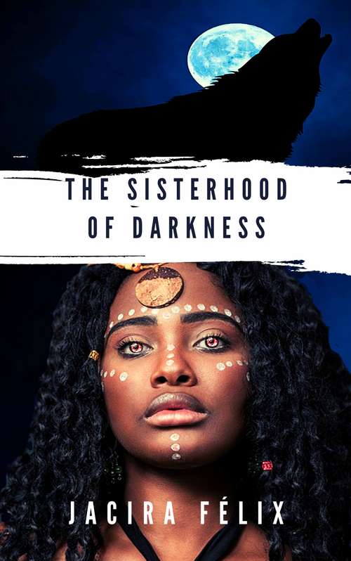 Book cover of The Sisterhood of Darkness