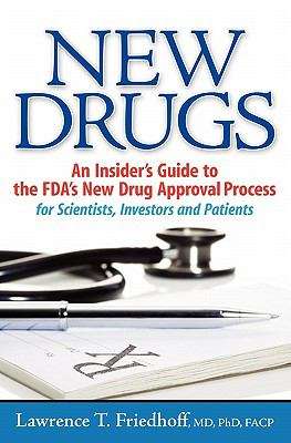 Book cover of New Drugs: An insider's Guide to the FDA's New Drug Approval Process for Scientists, Investors and Patients