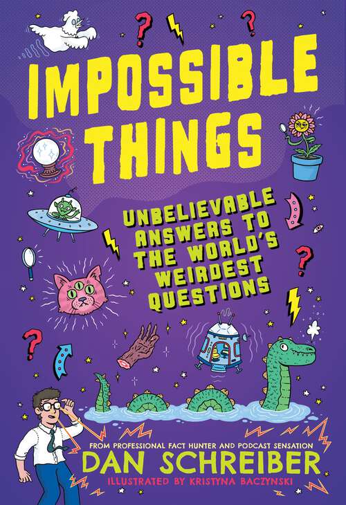 Book cover of Impossible Things: The book to answer your child’s most weird and wonderful questions!