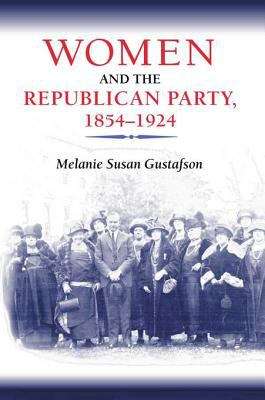 Book cover of Women and the Republican Party, 1854-1924 (Women in American History)