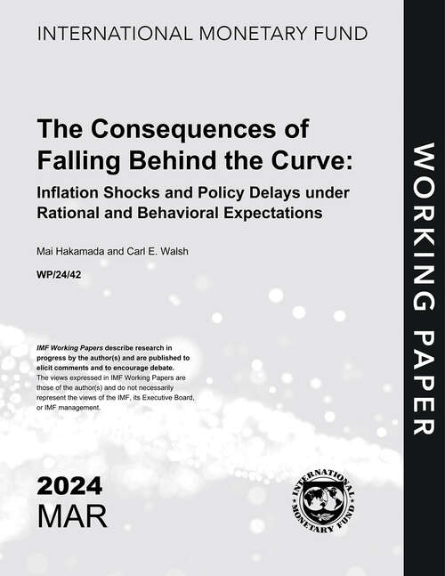 Book cover of The Consequences of Falling Behind the Curve: Inflation Shocks and Policy Delays Under Rational and Behavioral Expectations