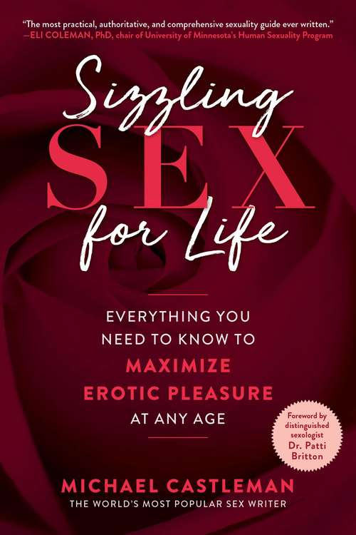 Book cover of Sizzling Sex for Life: Everything You Need to Know to Maximize Erotic Pleasure at Any Age