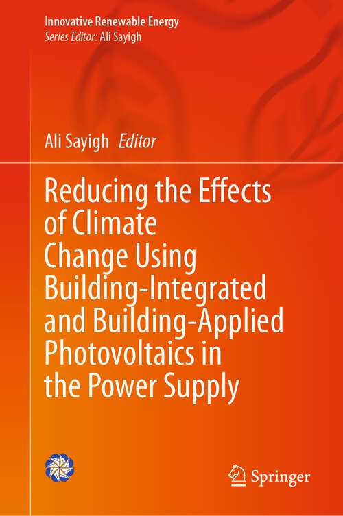 Book cover of Reducing the Effects of Climate Change Using Building-Integrated and Building-Applied Photovoltaics in the Power Supply (1st ed. 2024) (Innovative Renewable Energy)