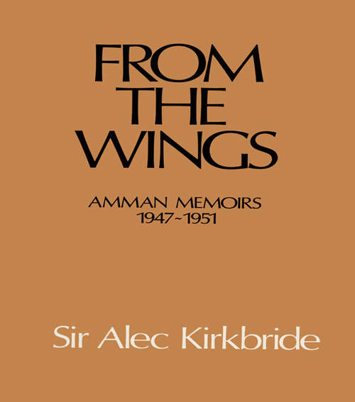 Book cover of From the Wings: Amman Memoirs 1947-1951