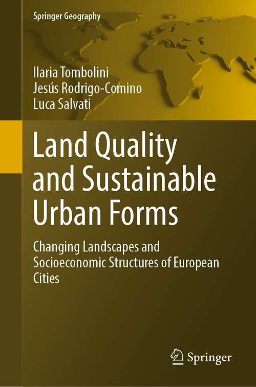 Book cover of Land Quality and Sustainable Urban Forms: Changing Landscapes and Socioeconomic Structures of European Cities (1st ed. 2022) (Springer Geography)