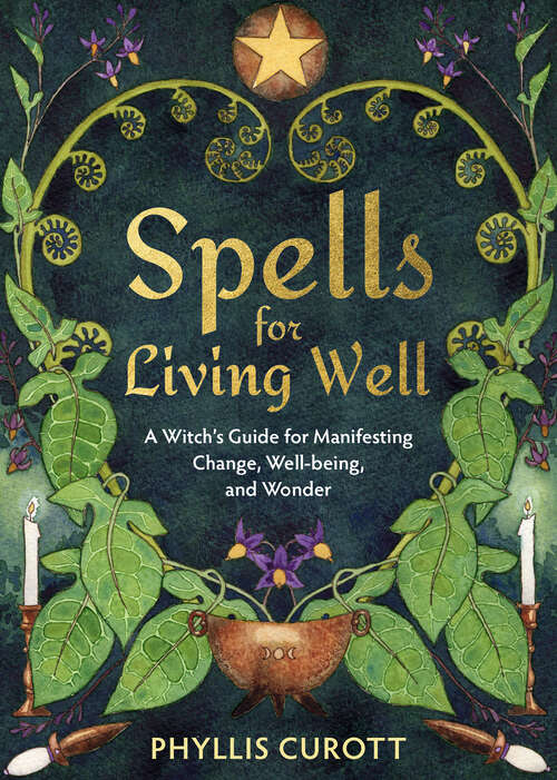 Book cover of Spells for Living Well: A Witch's Guide for Manifesting Change, Well-being, and Wonder