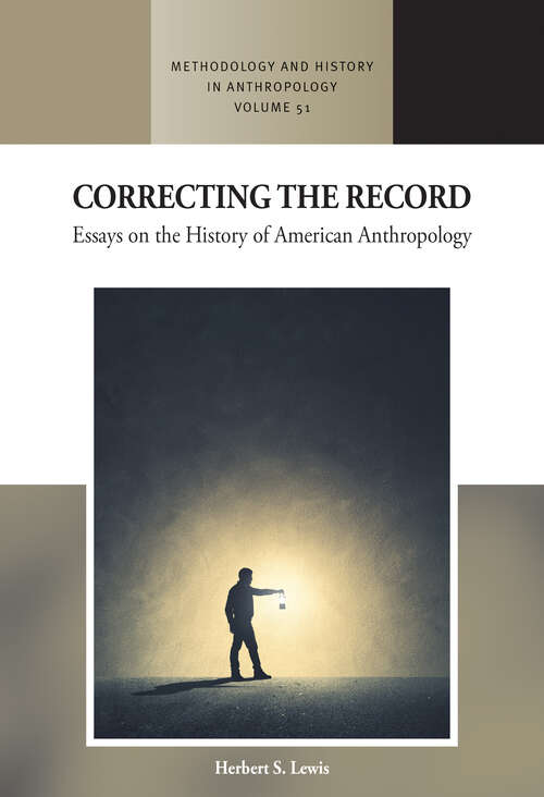 Book cover of Correcting the Record: Essays on the History of American Anthropology (Methodology & History in Anthropology #51)