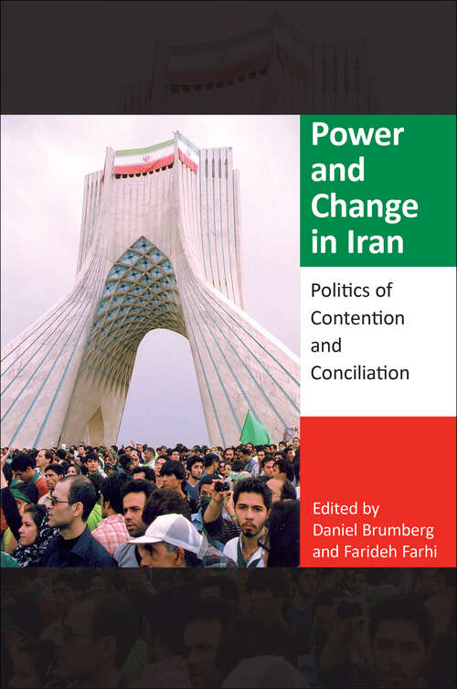 Book cover of Power and Change in Iran: Politics of Contention and Conciliation