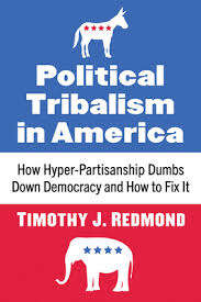 Book cover of Political Tribalism in America: How Hyper-Partisanship Dumbs Down Democracy and How to Fix It