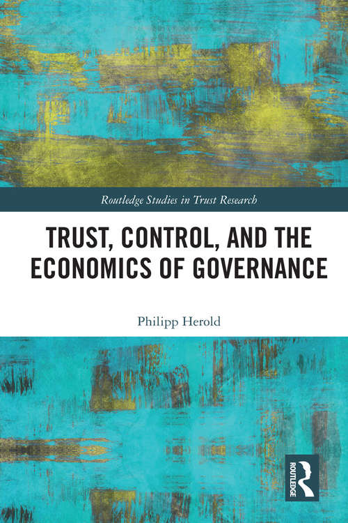 Book cover of Trust, Control, and the Economics of Governance (Routledge Studies in Trust Research)