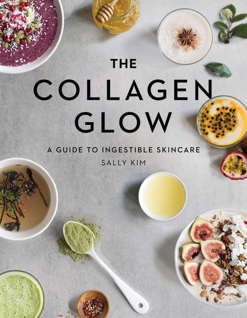 Book cover of The Collagen Glow: A Guide To Ingestible Skincare