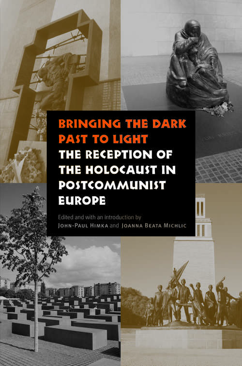 Book cover of Bringing the Dark Past to Light: The Reception of the Holocaust in Postcommunist Europe