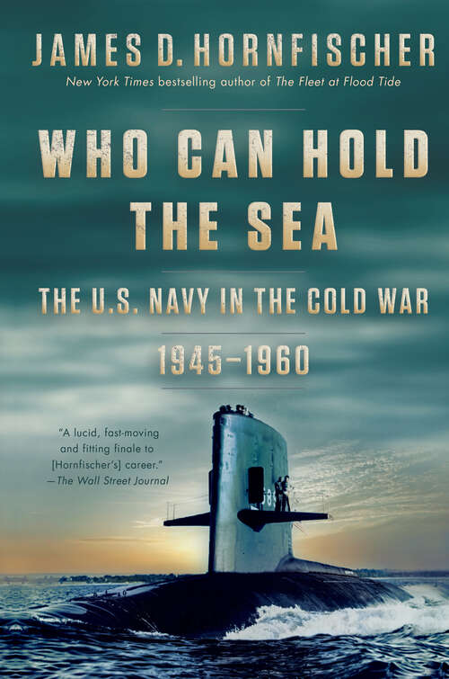 Book cover of Who Can Hold the Sea: The U.S. Navy in the Cold War 1945-1960