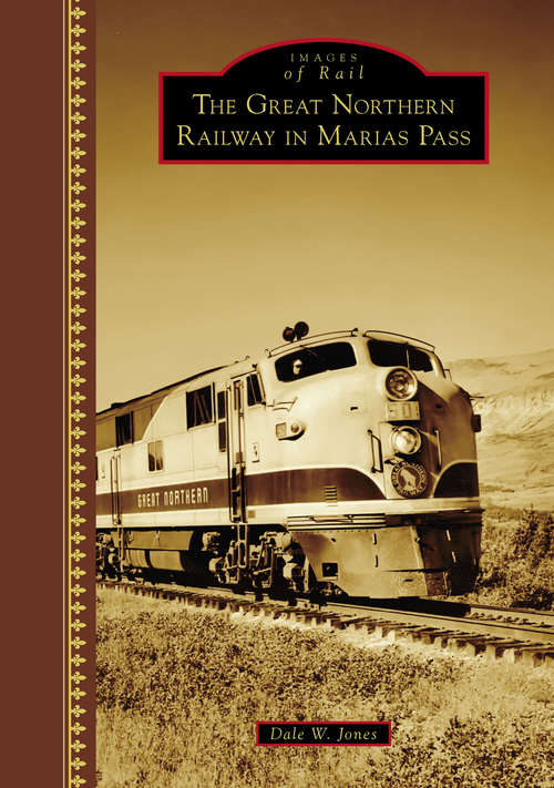 Book cover of Great Northern Railway in Marias Pass, The (Images of Rail)