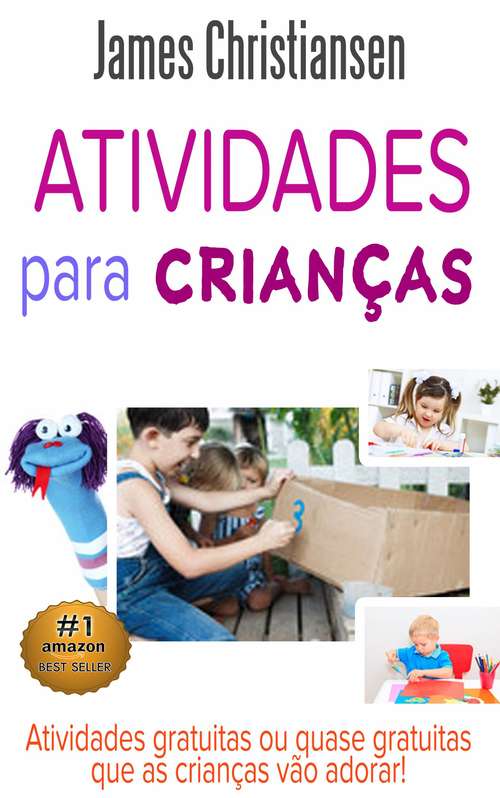 Book cover of Atividades para Crianças: Atividades gratuitas ou quase gratuitas que as crianças vão adorar!