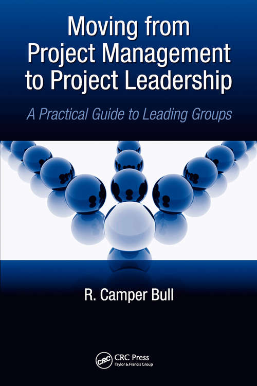 Book cover of Moving from Project Management to Project Leadership: A Practical Guide to Leading Groups (Systems Innovation Book Series)