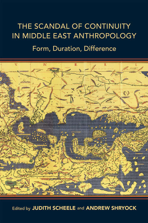 Book cover of The Scandal of Continuity in Middle East Anthropology: Form, Duration, Difference (Public Cultures of the Middle East and North Africa)