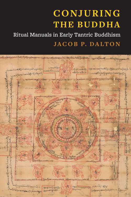 Book cover of Conjuring the Buddha: Ritual Manuals in Early Tantric Buddhism