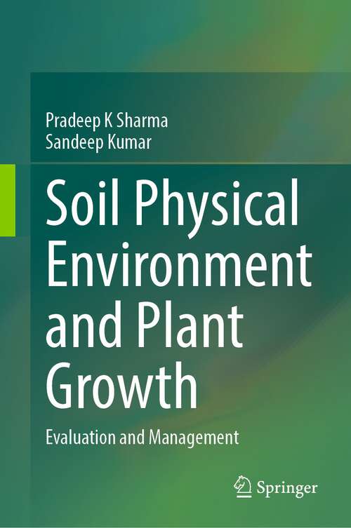 Book cover of Soil Physical Environment and Plant Growth: Evaluation and Management (1st ed. 2023)