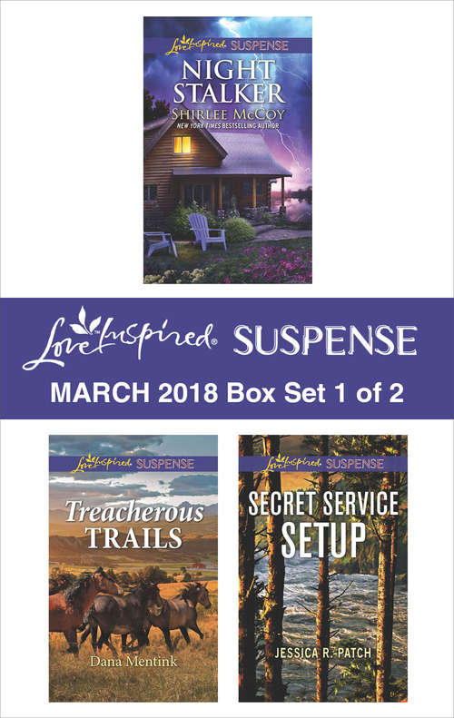 Book cover of Harlequin Love Inspired Suspense March 2018 - Box Set 1 of 2: Night Stalker\Treacherous Trails\Secret Service Setup