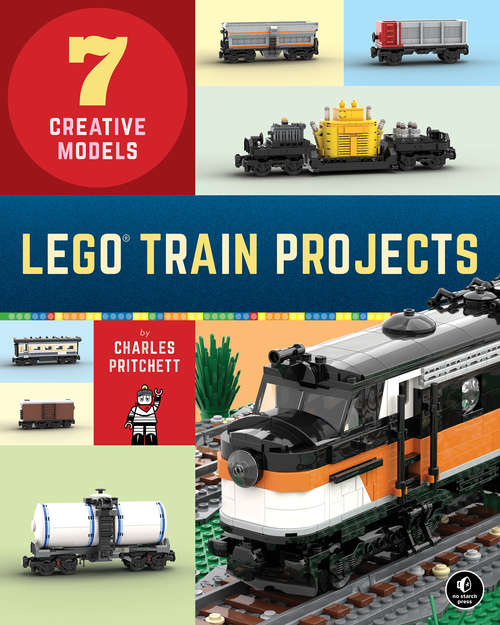 Book cover of LEGO Train Projects: 7 Creative Models