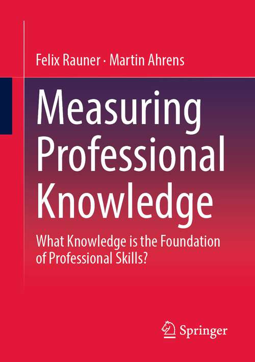 Book cover of Measuring Professional Knowledge: What Knowledge is the Foundation of Professional Skills? (1st ed. 2022)