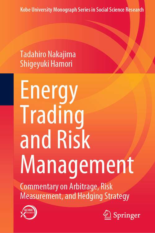Book cover of Energy Trading and Risk Management: Commentary on Arbitrage, Risk Measurement, and Hedging Strategy (1st ed. 2022) (Kobe University Monograph Series in Social Science Research)