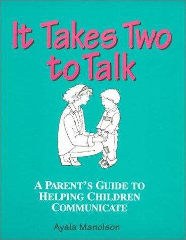 Book cover of It Takes Two To Talk: A Parent's Guidebook To Helping Children Communicate