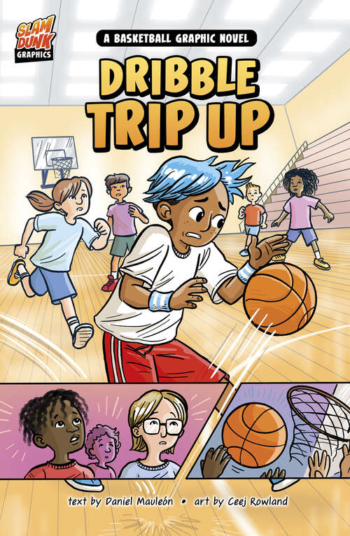 Book cover of Dribble Trip Up: A Basketball Graphic Novel (Slam Dunk Graphics Ser.)