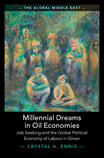 Book cover of Millennial Dreams in Oil Economies: Job Seeking and the Global Political Economy of Labour in Oman (The Global Middle East)