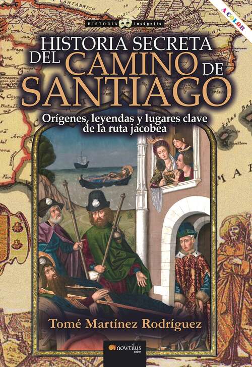 Book cover of Historia secreta del Camino de Santiago (Historia Incógnita)