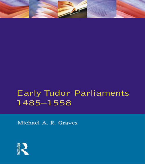 Book cover of Early Tudor Parliaments 1485-1558 (Seminar Studies)