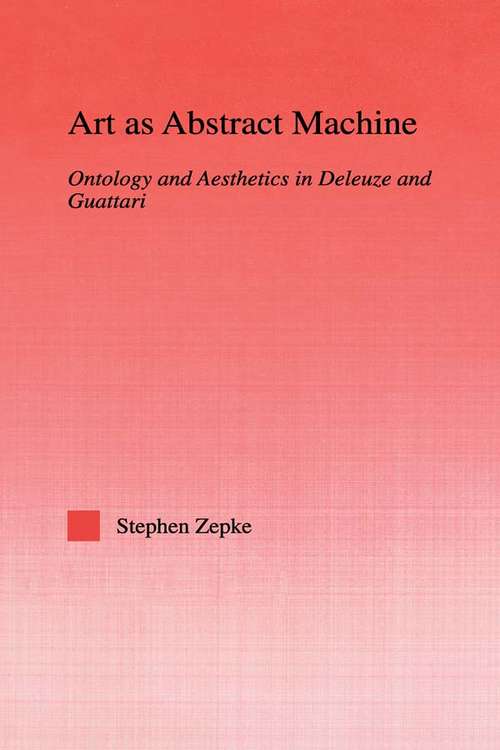 Book cover of Art as Abstract Machine: Ontology and Aesthetics in Deleuze and Guattari