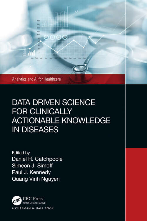 Book cover of Data Driven Science for Clinically Actionable Knowledge in Diseases (Analytics and AI for Healthcare)