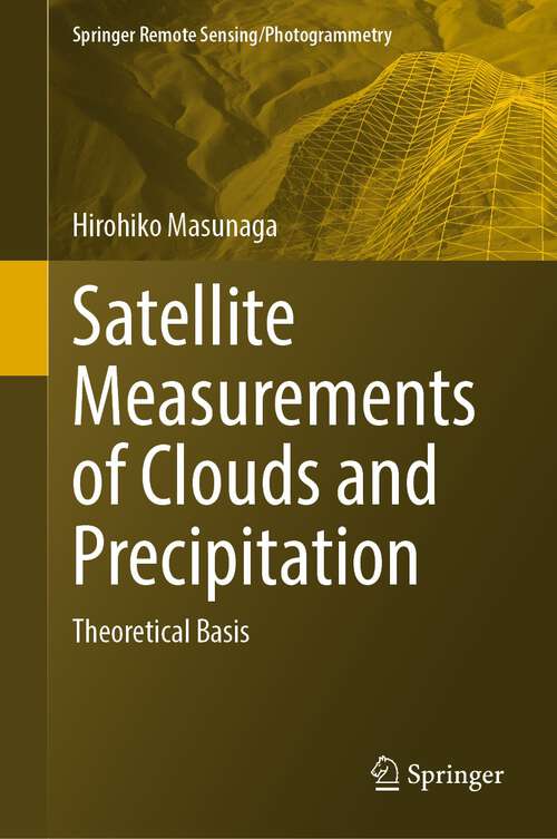 Book cover of Satellite Measurements of Clouds and Precipitation: Theoretical Basis (1st ed. 2022) (Springer Remote Sensing/Photogrammetry)