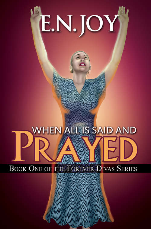 Book cover of When All Is Said and Prayed: Book One of the Forever Diva Series (Forever Divas #1)