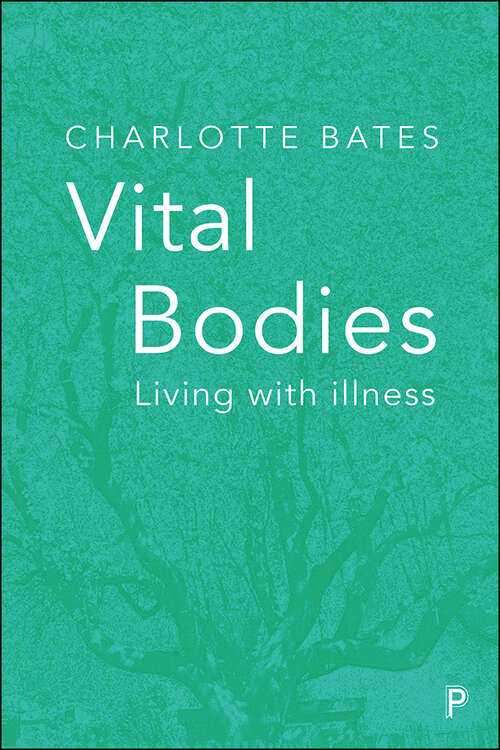 Book cover of Vital Bodies: Living with Illness