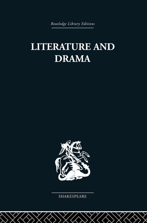 Book cover of Literature and Drama: with special reference to Shakespeare and his contemporaries